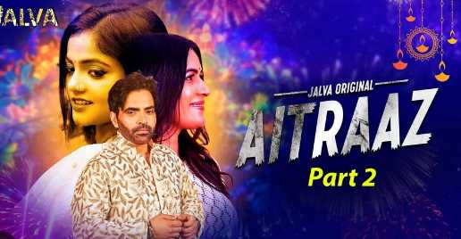Aitraaz S01E03-04 Jalva Hindi Adult Webseries Short Film
