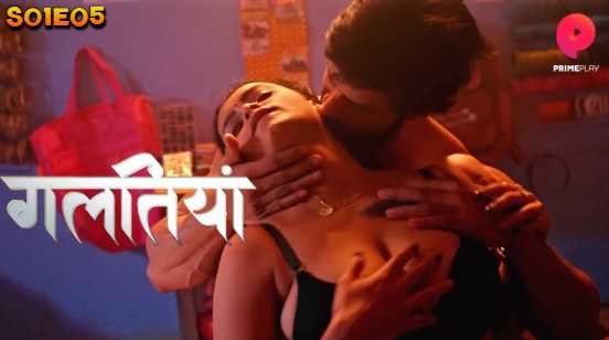 Priyanka Chaurasia Sex Video in Galtiyan S1Ep5 PrimePlay Hindi Adult Webseries