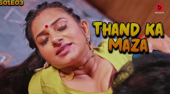 Thand Ka Maza S01Ep3 (Bigshots) Jonita D’Cruz Nude Video in Hindi Adult Webseries