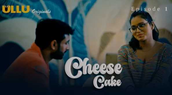 Cheese Cake S1Ep1 Ullu Hindi Adult Webseries 18+ Short Film
