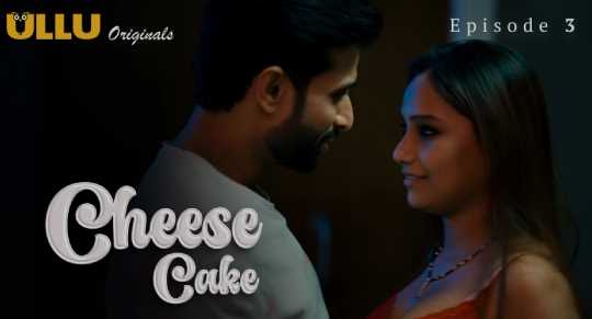 Cheese Cake S1Ep3 Ullu Hindi Adult Webseries 18+ Short Film