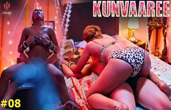 Kunvaaree S01E08 Indian Desi XXX Webseries (HulChul)