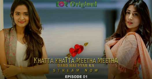 Khatta Khatta Meetha Meetha S01E01 XXX Adult Webseries (EorTV)