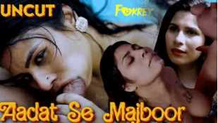 Aadat Se Majboor Indian Adult Short Films (Fukrey)
