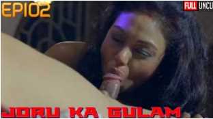 Joru ka Gulam Ep2 Indian Desi XXX Webseries (AppyTv)