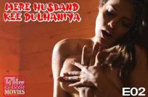 Mere Husband Kee Dulhaniya S1Ep2 Hot Adult Webseries (Fliz Movies)