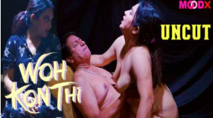 Wo Kon Thi Indian Adult Short Films (Moodx)